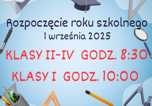 rozpoczęcie roku szkolnego klasy 2-4 godzina 8:30, klasy 1 godzina 10:00