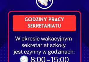 W okresie wakacyjnym sekretariat szkoły jest czynny w godzinach 8:00-15:00